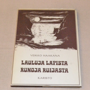 Veikko Haakana Lauluja Lapista Runoja Ruijasta